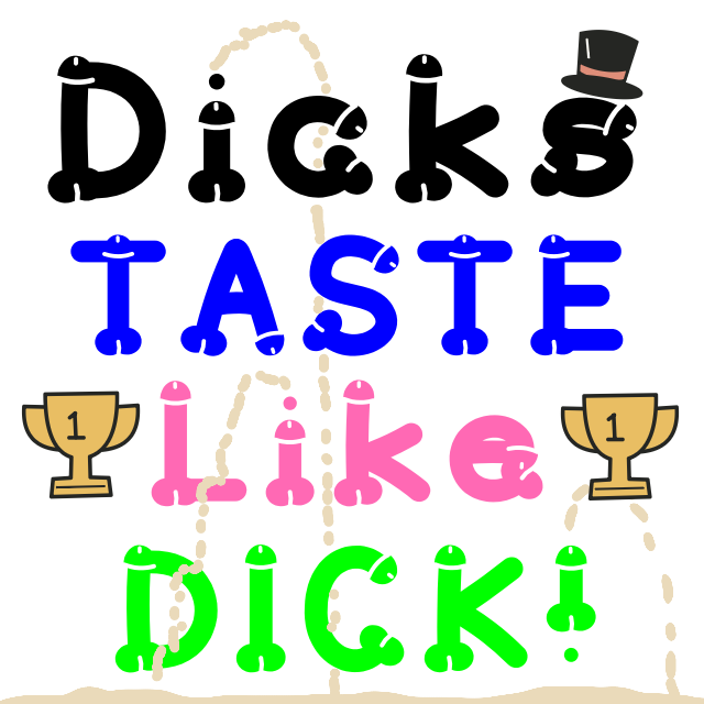 “Dicks Taste Like Dick”, a drawing by barnacules